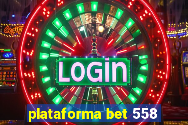 plataforma bet 558